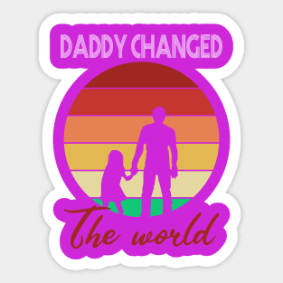 Daddy Changed The World Sticker